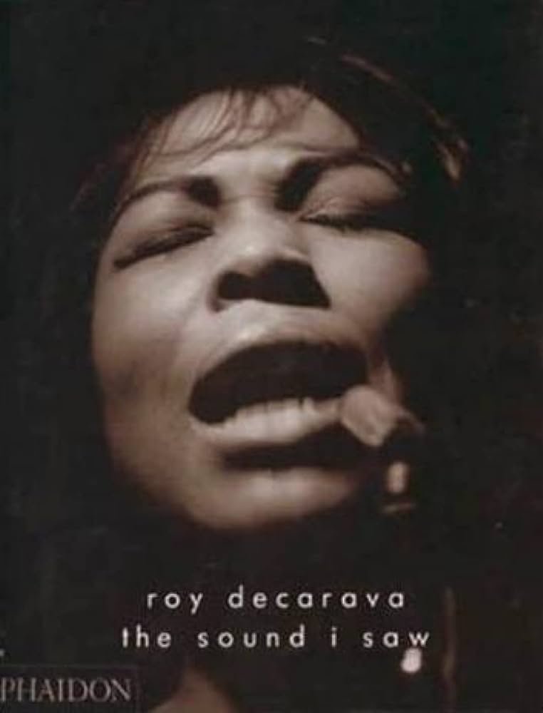 he Sound I Saw: DeCarava, Roy: 9780714843315: Amazon.com: Books